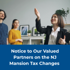 Update 7/1/2025 – Notice to Our Valued Partners – NJ Mansion Tax Law Changes | Blog | Two Rivers Title Company